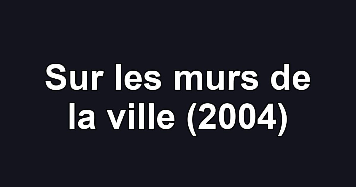 Sur les murs de la ville (2004)