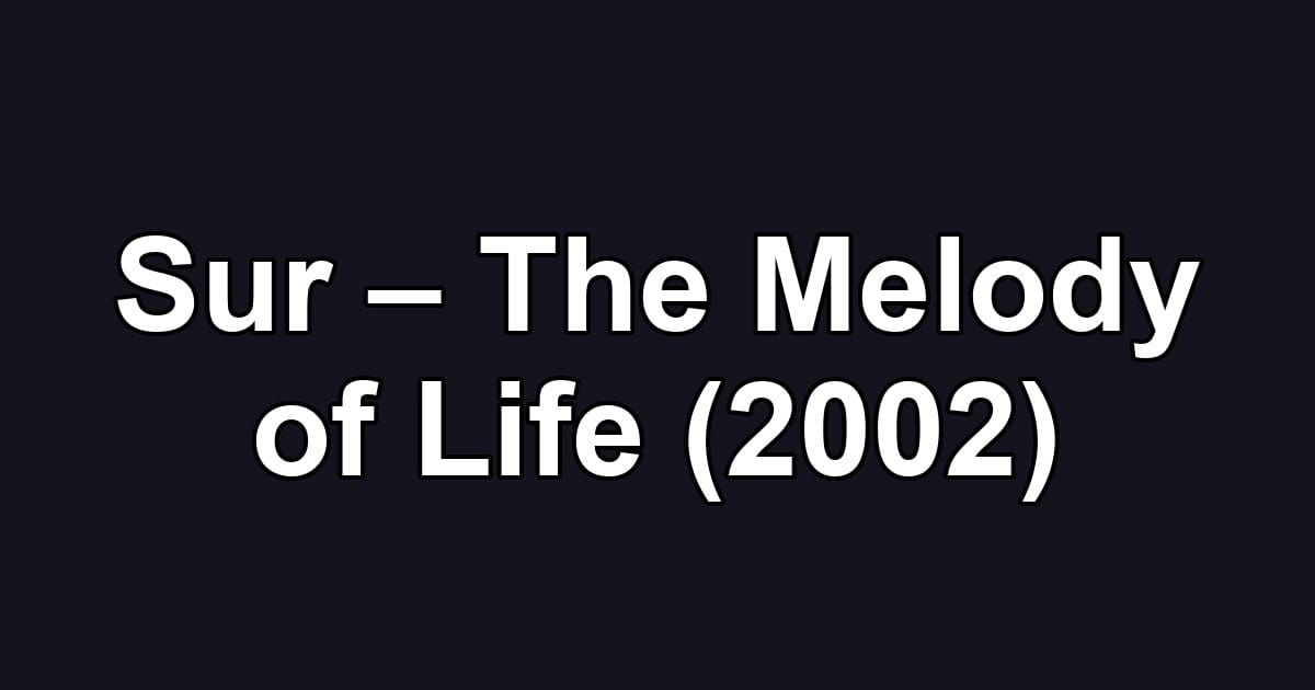 Sur – The Melody of Life (2002)