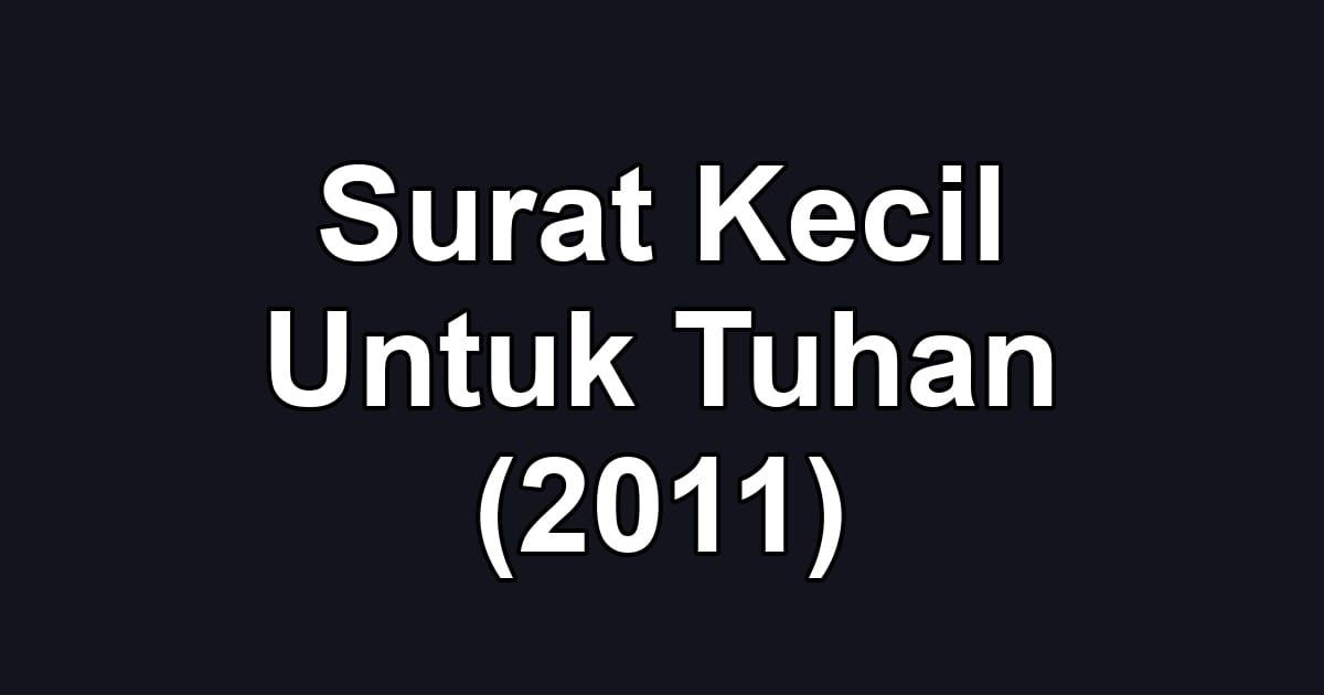 Surat Kecil Untuk Tuhan (2011)
