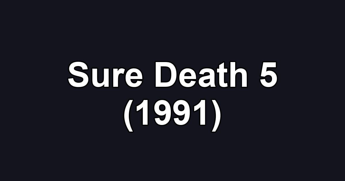Sure Death 5 (1991)