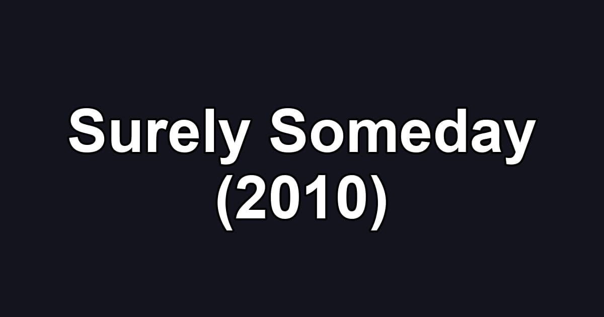 Surely Someday (2010)