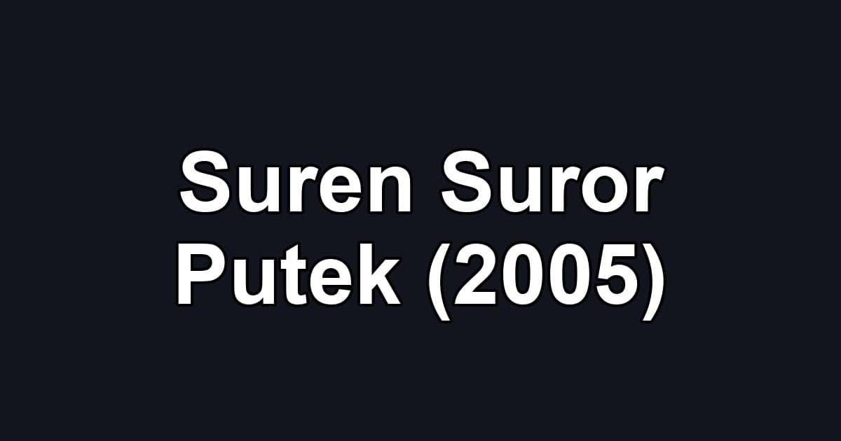 Suren Suror Putek (2005)