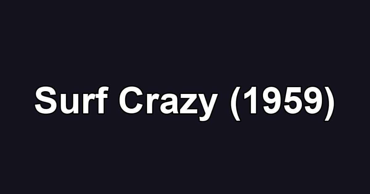 Surf Crazy (1959)
