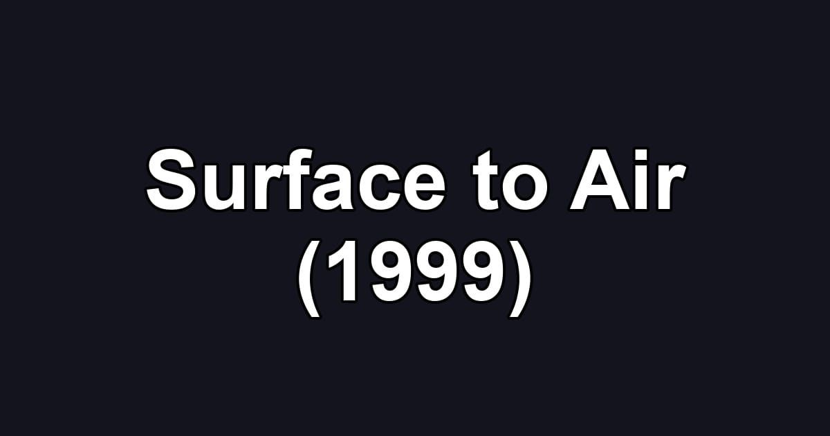 Surface to Air (1999)