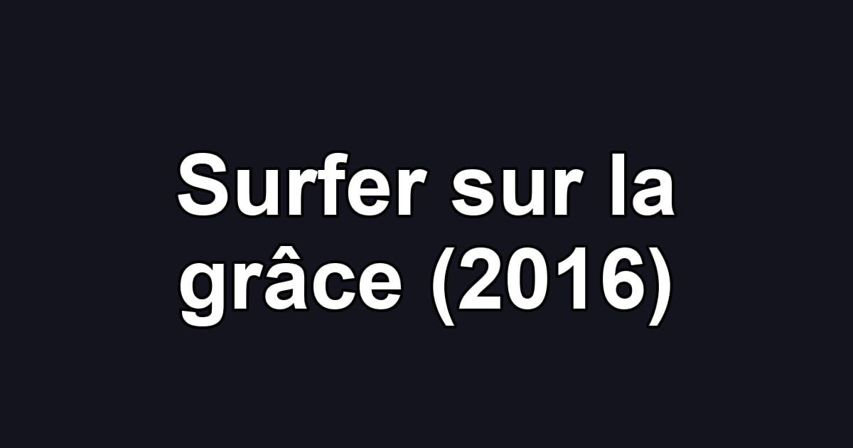Surfer sur la grâce (2016)