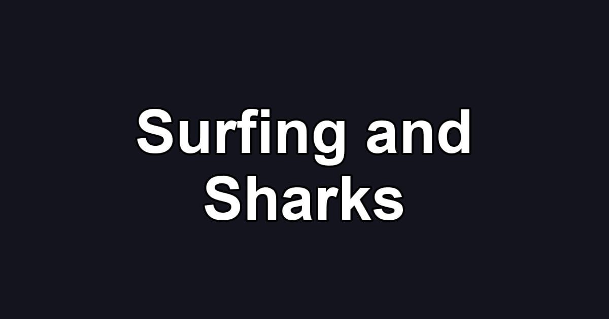 Surfing and Sharks