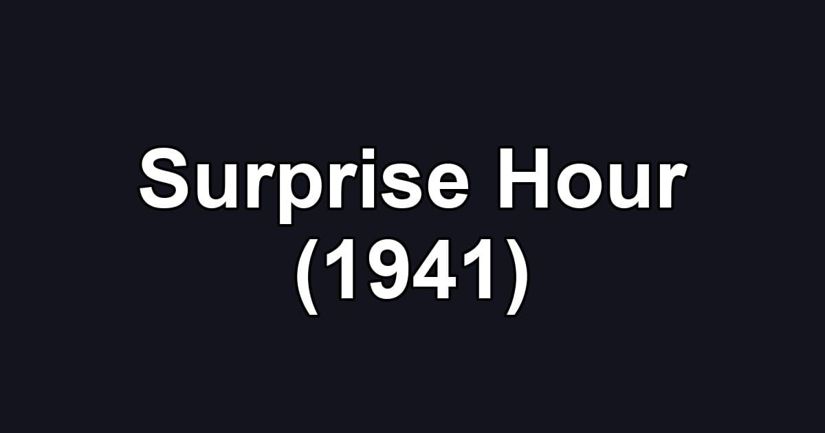 Surprise Hour (1941)
