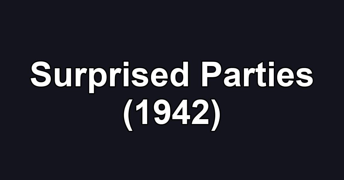 Surprised Parties (1942)