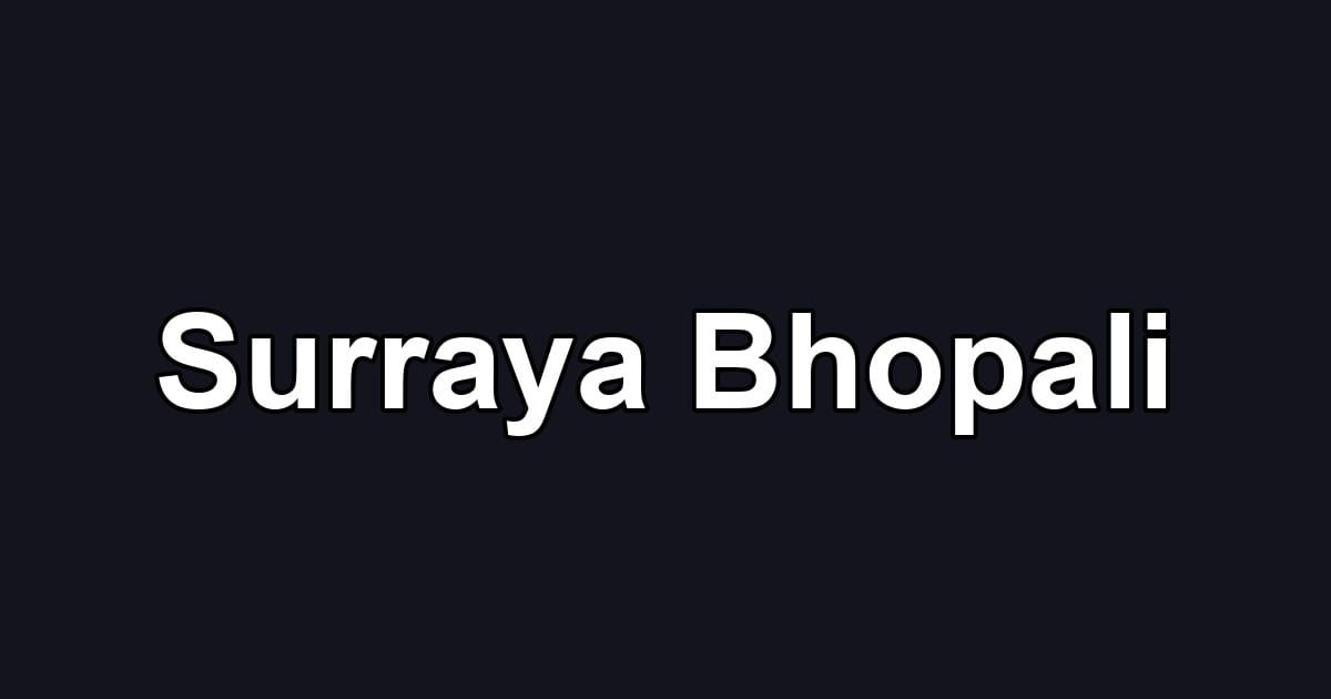 Surraya Bhopali