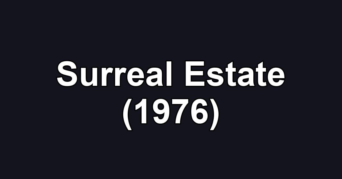Surreal Estate (1976)
