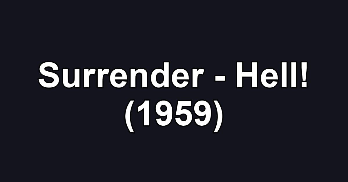 Surrender - Hell! (1959)