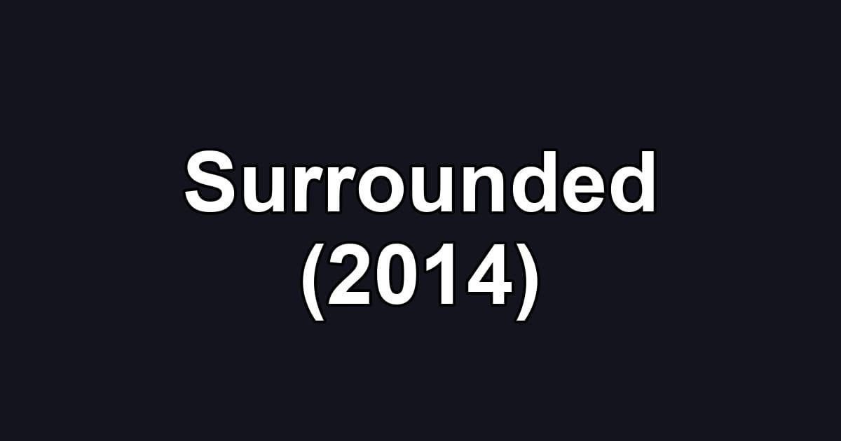 Surrounded (2014)