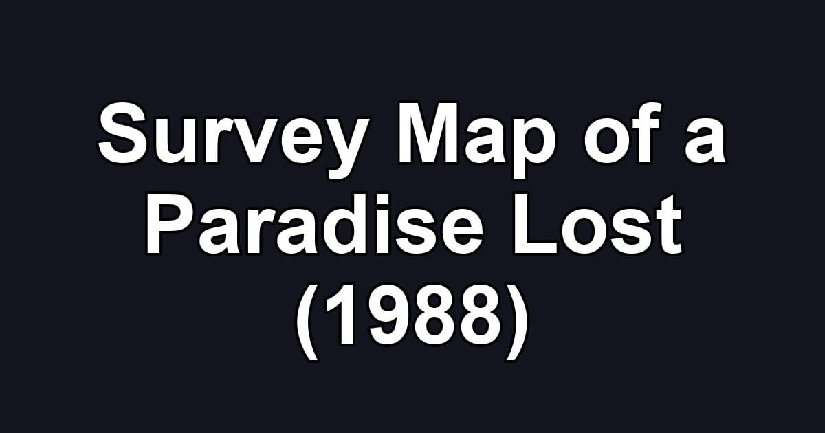 Survey Map of a Paradise Lost (1988)