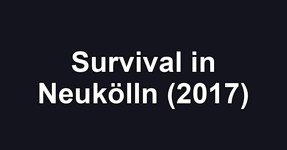 Survival in Neukölln (2017)