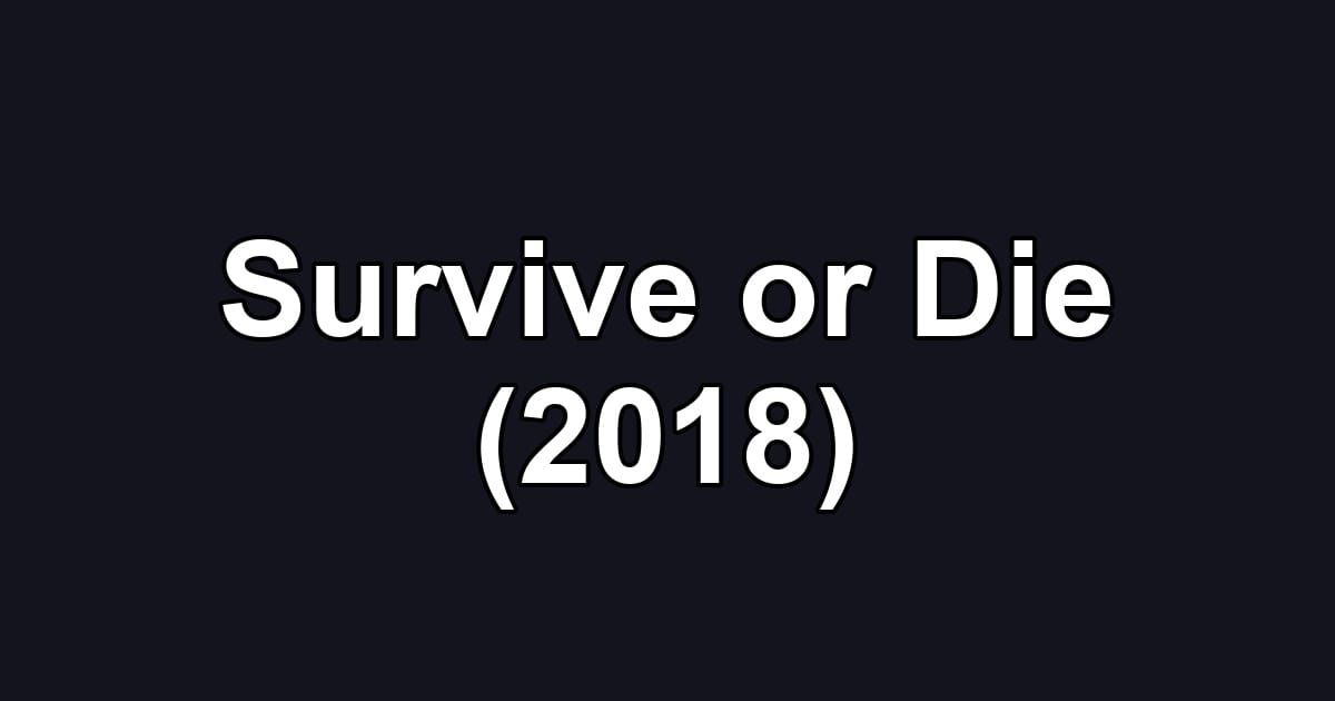 Survive or Die (2018)