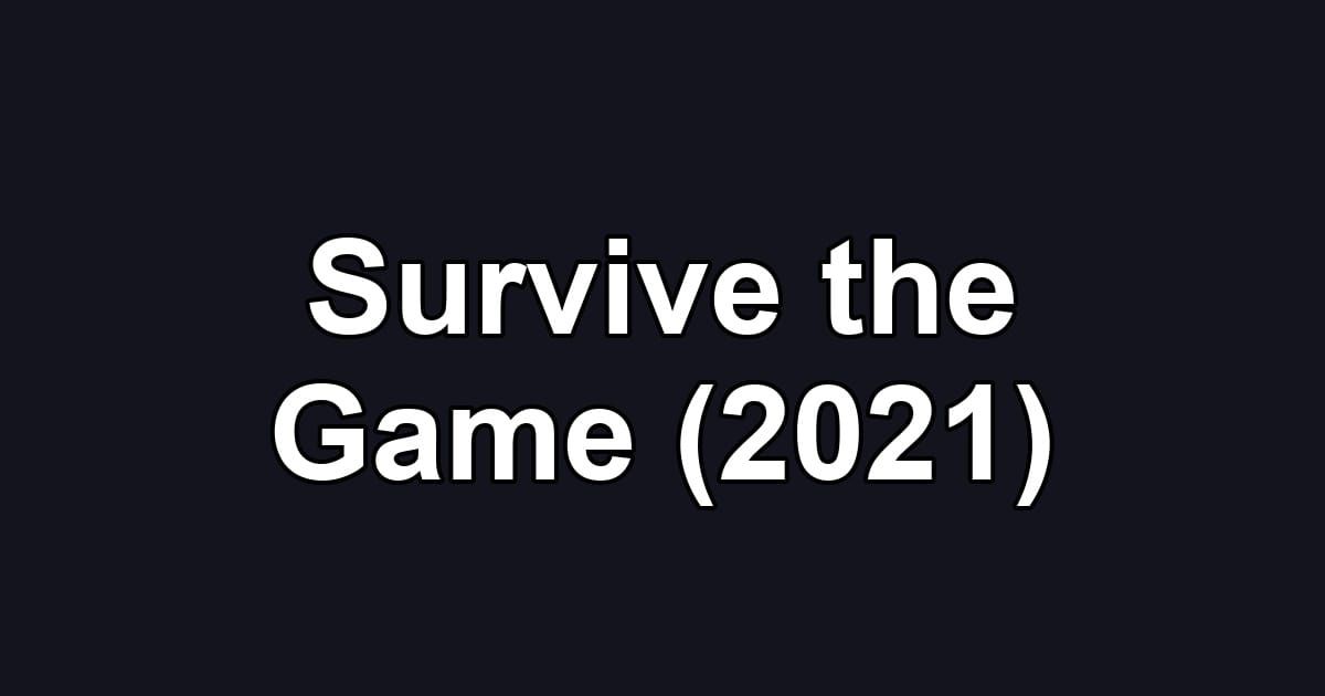 Survive the Game (2021)