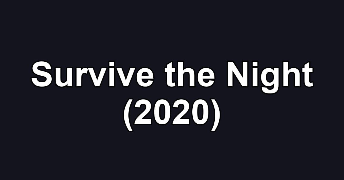 Survive the Night (2020)