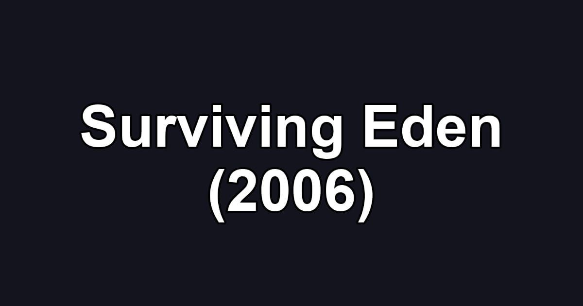 Surviving Eden (2006)
