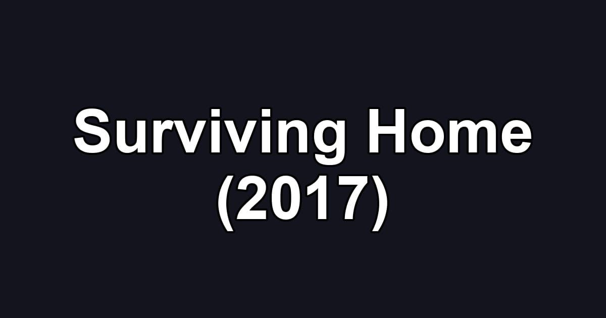 Surviving Home (2017)