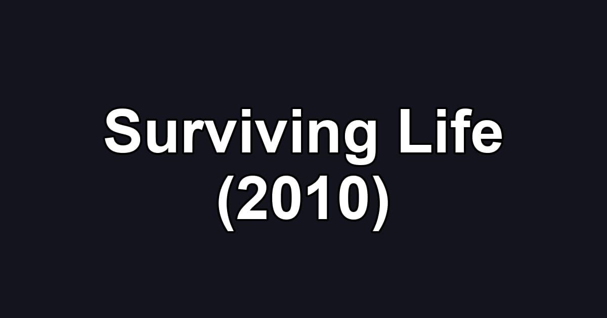 Surviving Life (2010)