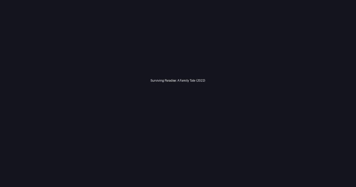 Surviving Paradise: A Family Tale (2022)