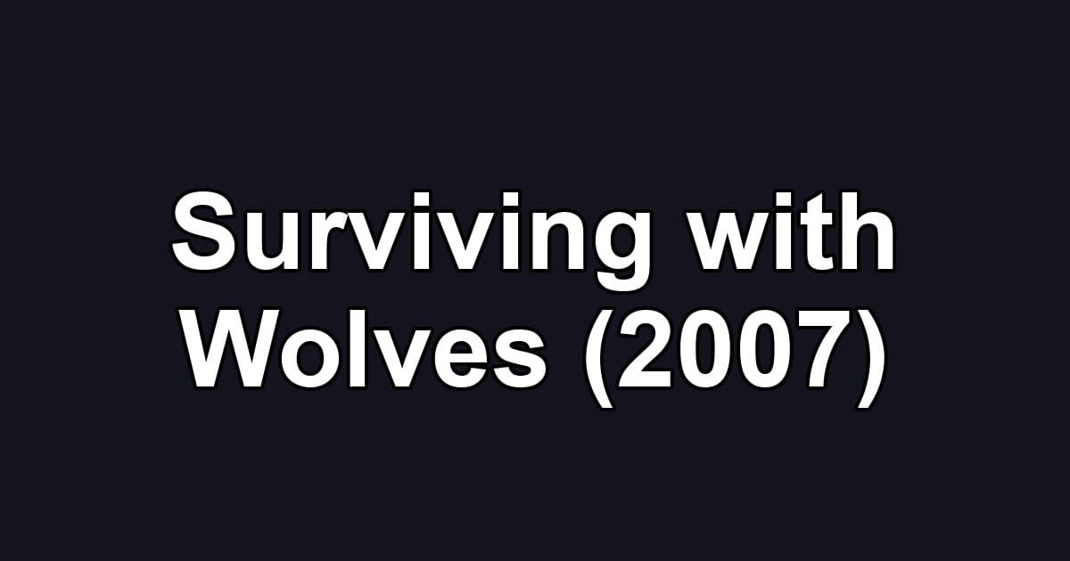 Surviving with Wolves (2007)
