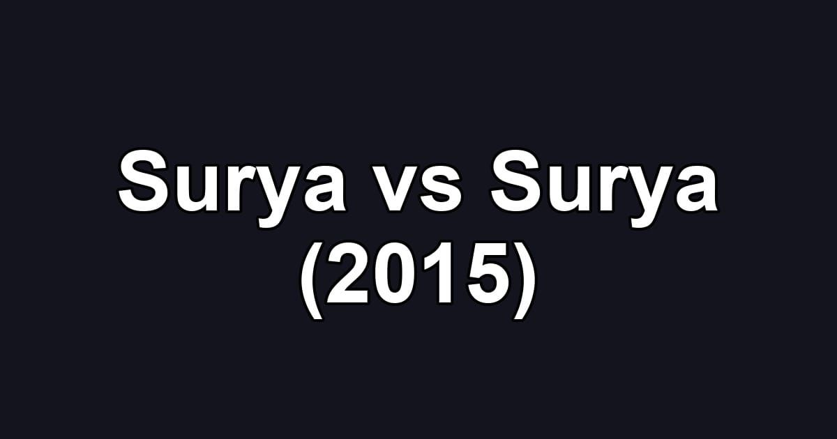 Surya vs Surya (2015)