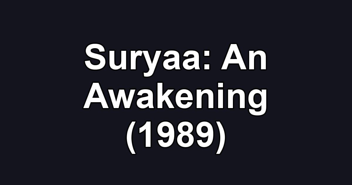 Suryaa: An Awakening (1989)