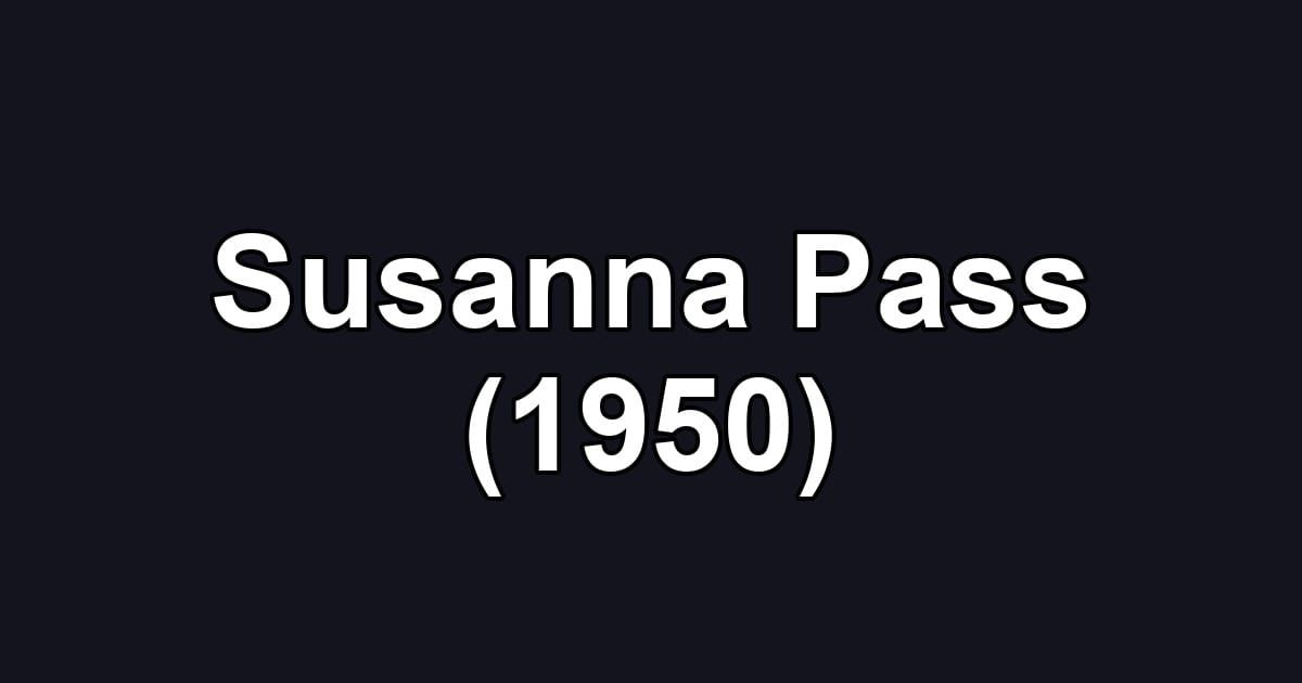 Susanna Pass (1950)