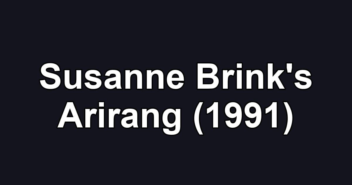 Susanne Brink's Arirang (1991)