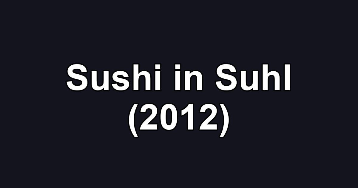 Sushi in Suhl (2012)