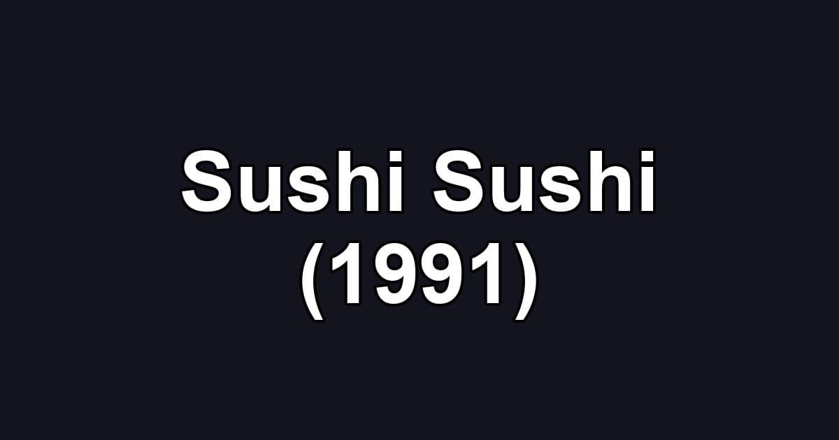 Sushi Sushi (1991)