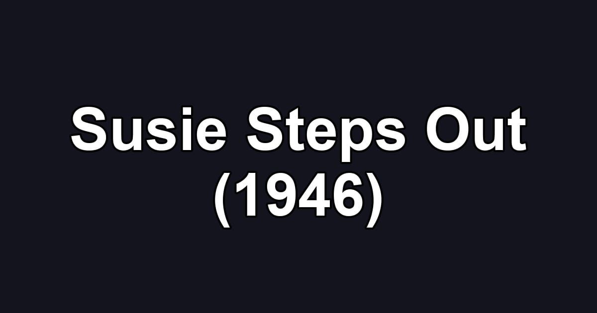 Susie Steps Out (1946)