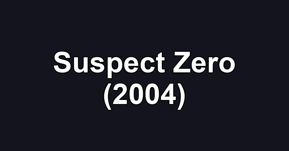 Suspect Zero (2004)