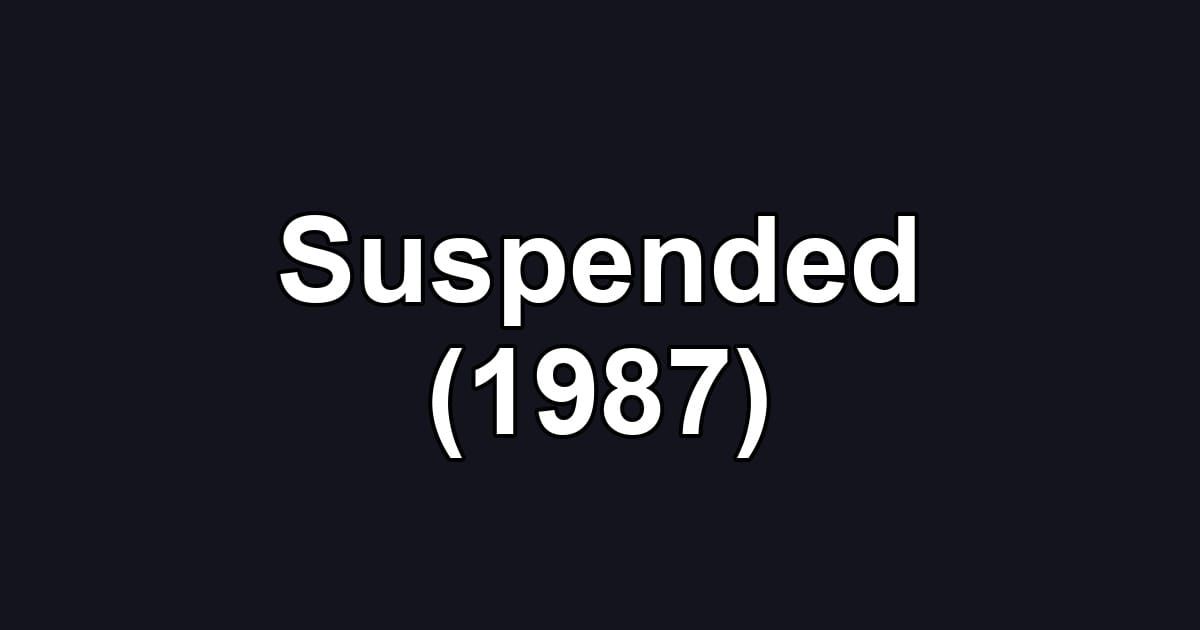 Suspended (1987)