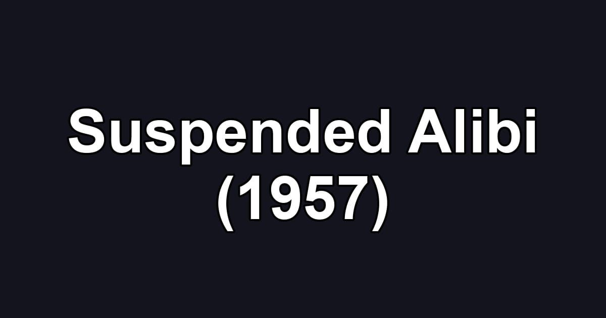 Suspended Alibi (1957)