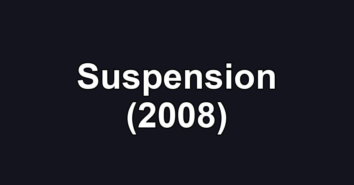 Suspension (2008)