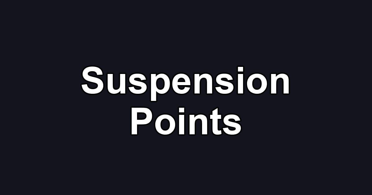 Suspension Points