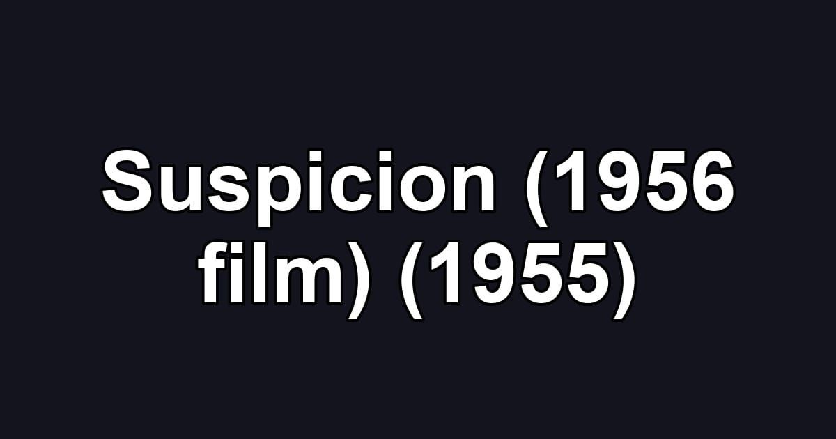 Suspicion (1956 film) (1955)