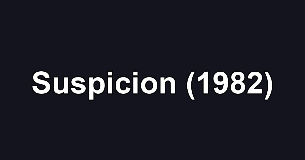 Suspicion (1982)