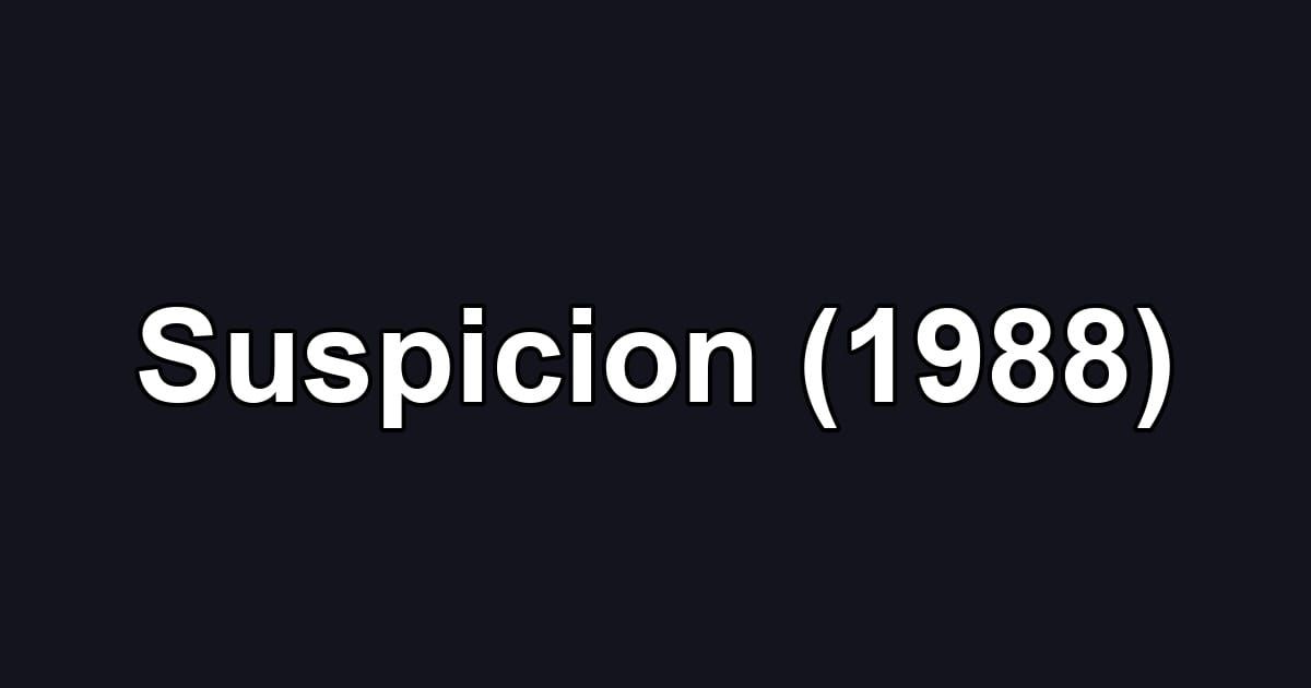 Suspicion (1988)
