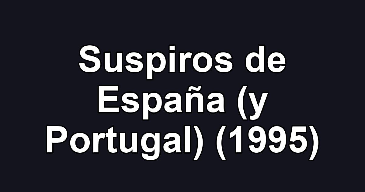 Suspiros de España (y Portugal) (1995)