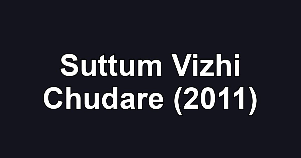 Suttum Vizhi Chudare (2011)