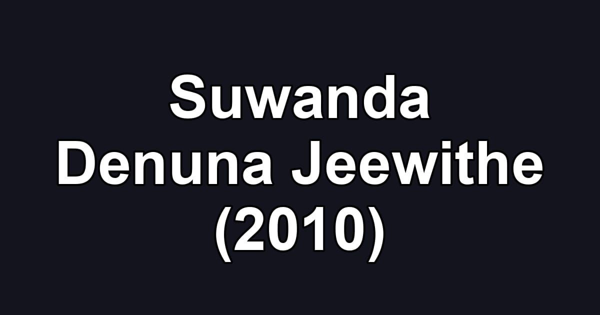 Suwanda Denuna Jeewithe (2010)