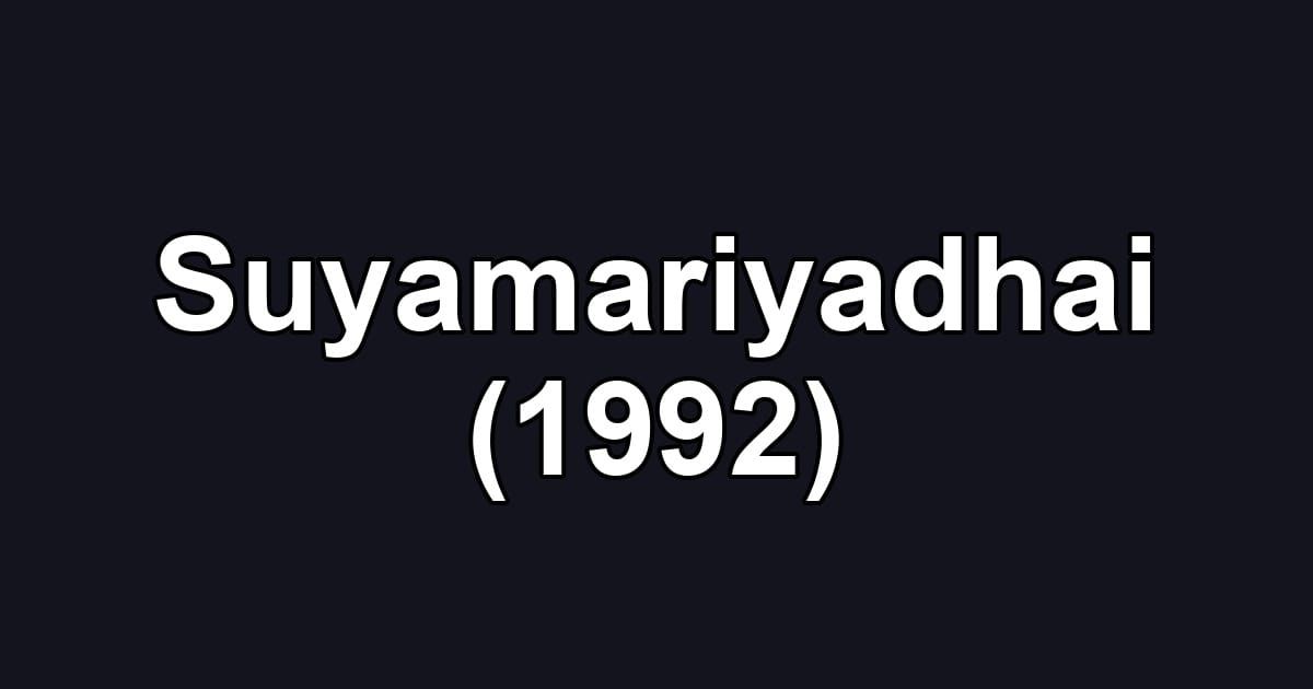 Suyamariyadhai (1992)