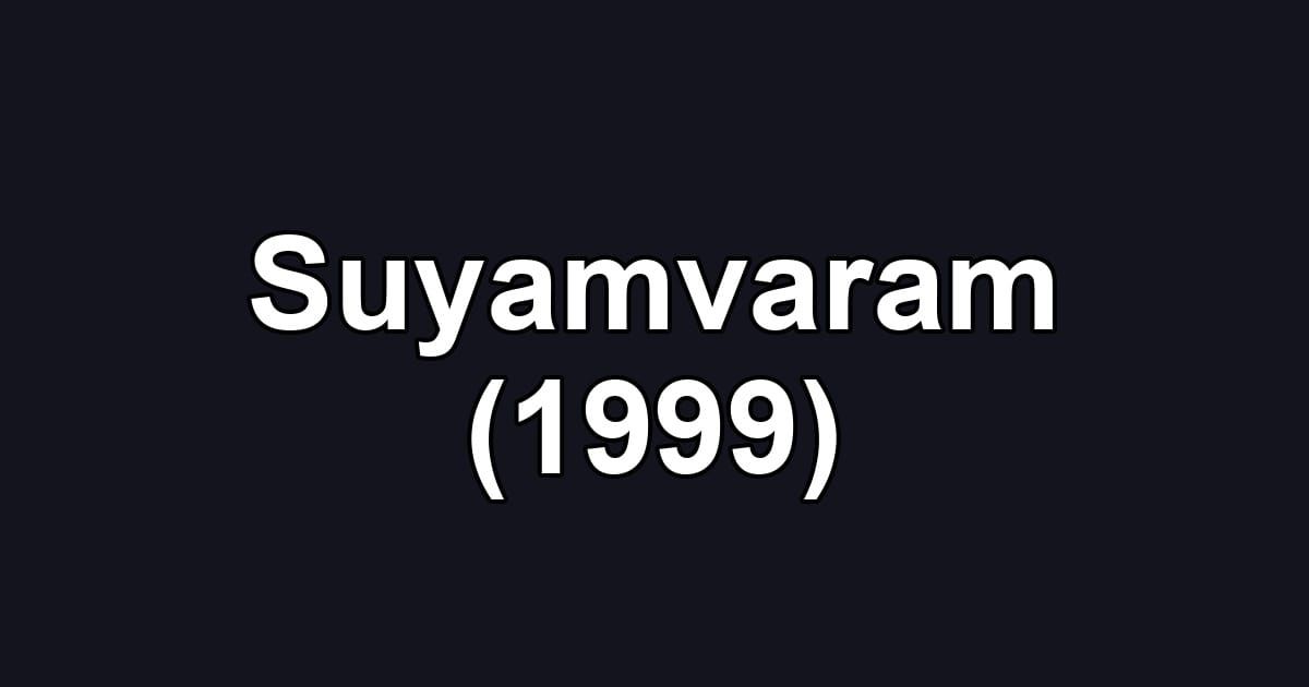 Suyamvaram (1999)
