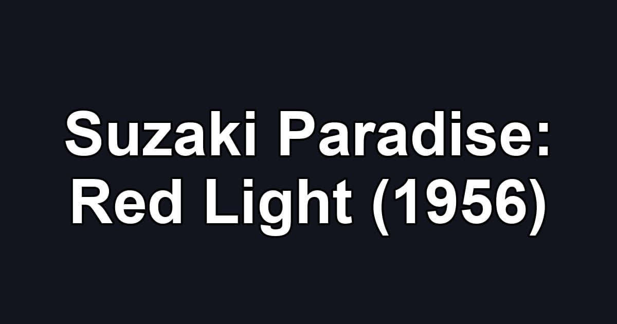 Suzaki Paradise: Red Light (1956)