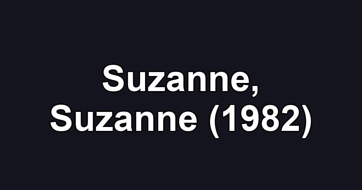 Suzanne, Suzanne (1982)