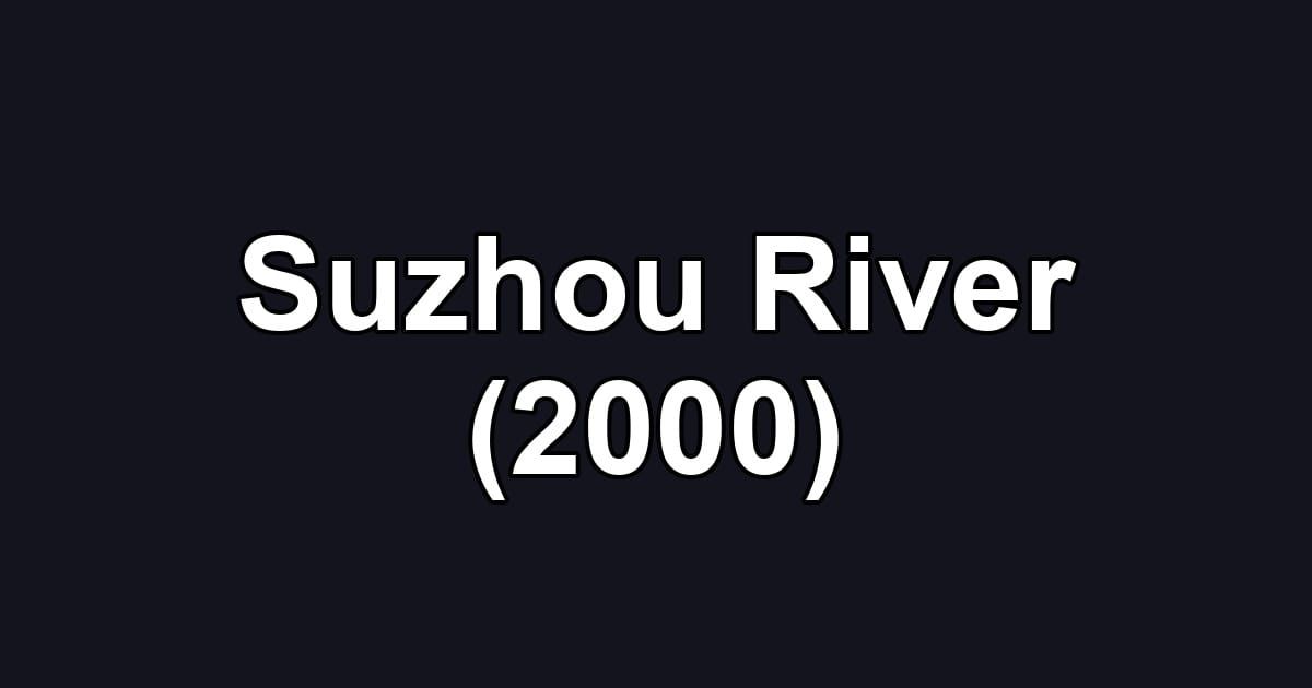 Suzhou River (2000)