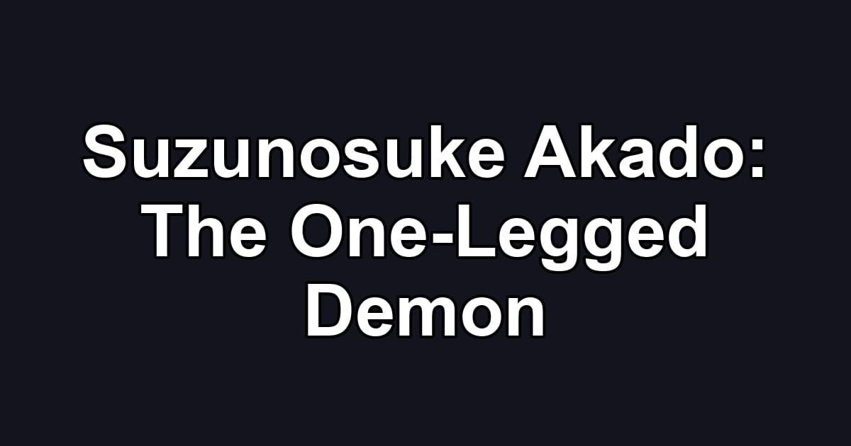 Suzunosuke Akado: The One-Legged Demon